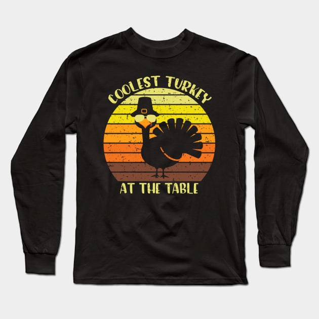 Coolest turkey at the table funny thankgiving gift Long Sleeve T-Shirt by BadDesignCo